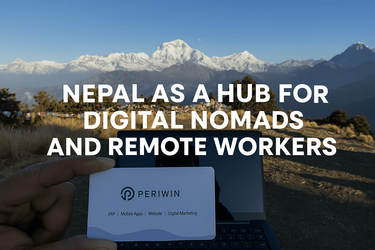 Nepal: The Next Digital Nomad and Remote Work Destination
